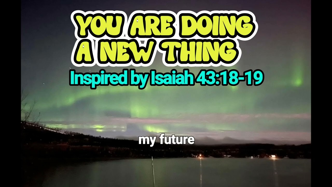 YOU ARE DOING A NEW THING