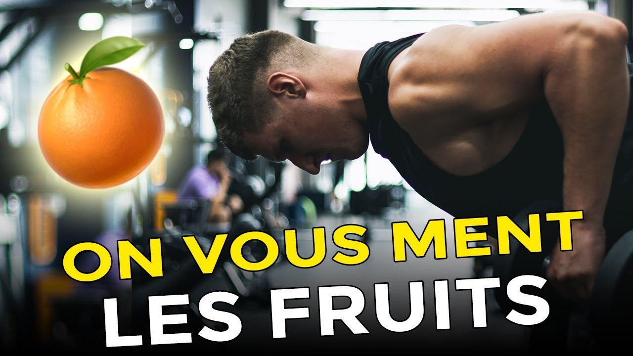 L'INCROYABLE MENSONGE DES FRUITS EN MUSCULATION