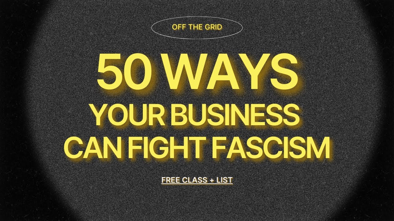 💠 How to Create Change & Fight Fascism — with your Business, Art & Life