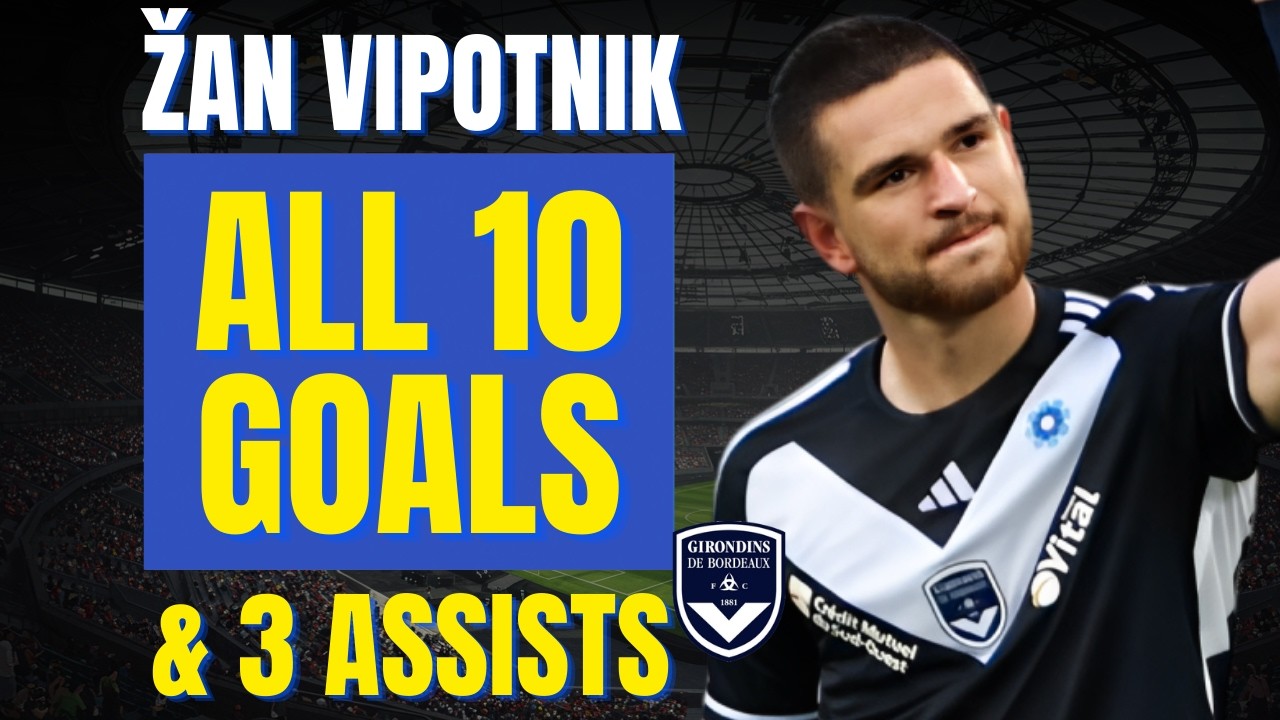 Žan Vipotnik - ALL 10 GOALS FOR GIRONDINS DE BORDEAUX | Skills & Highlights