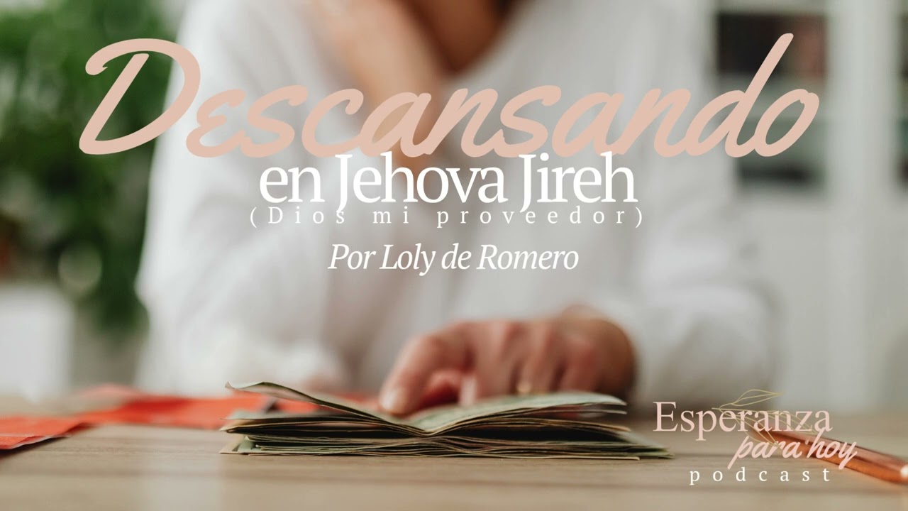 Descansando en Jehová Jireh por Loly de Romero.