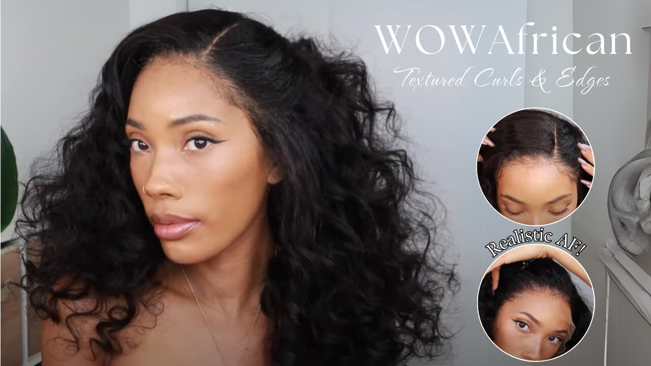 Realistic AF! Textured Curls & Edges That Blends Seamlessly | WowAfrican