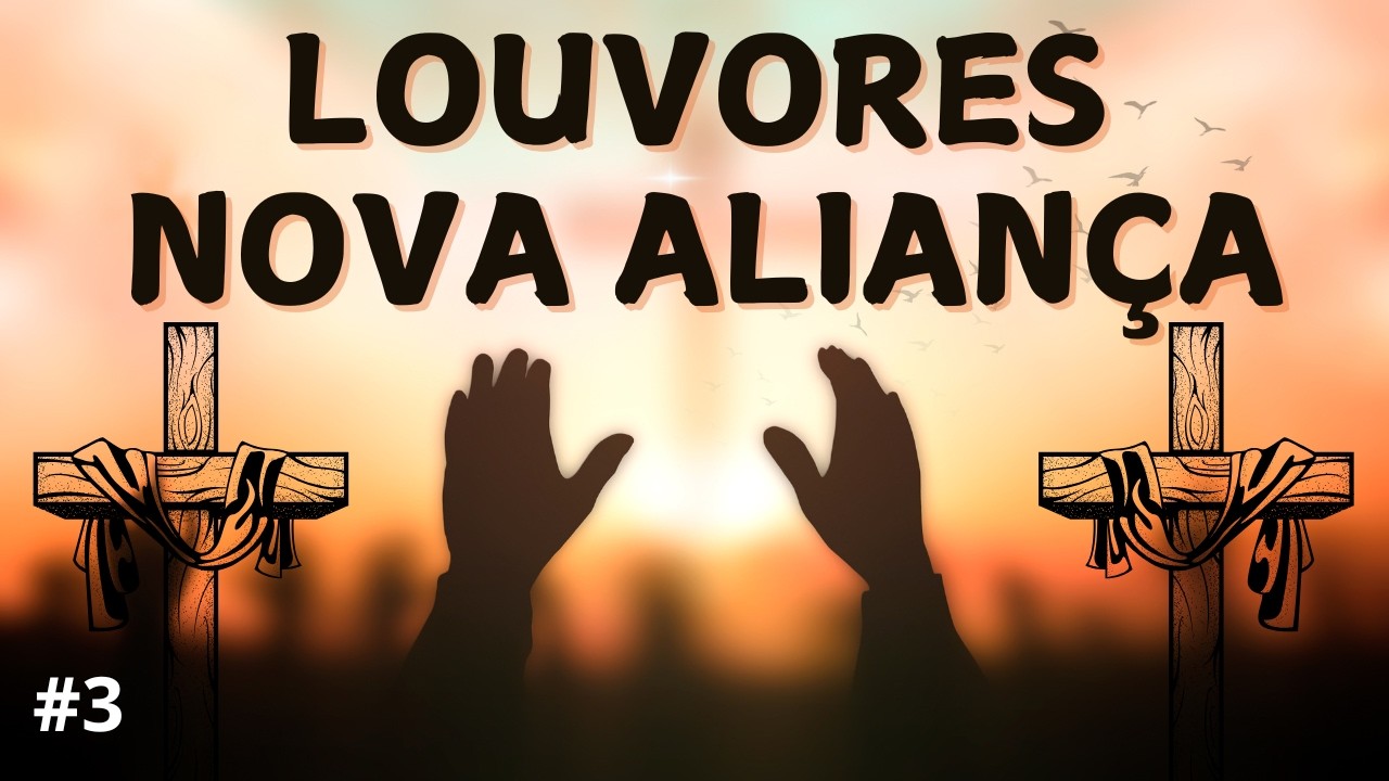 “Louvores da Nova Aliança — Adore o Deus Que Já Fez Tudo por Você”