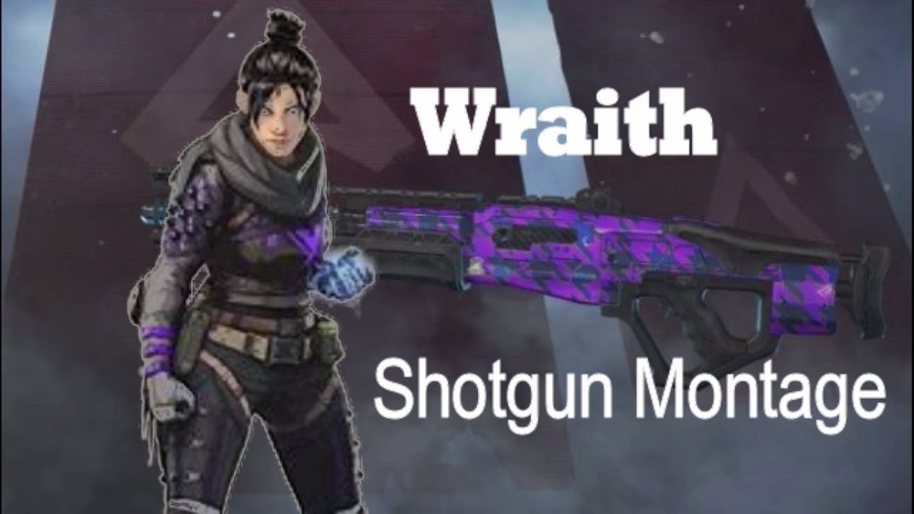 Wraith Shotgun Montage