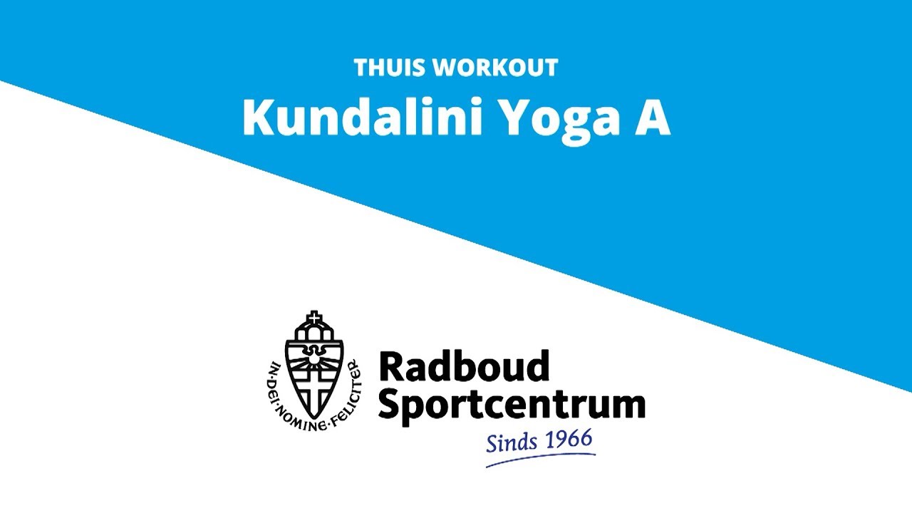 Radboud Sportcentrum Thuis Workout: Yoga Kundalini