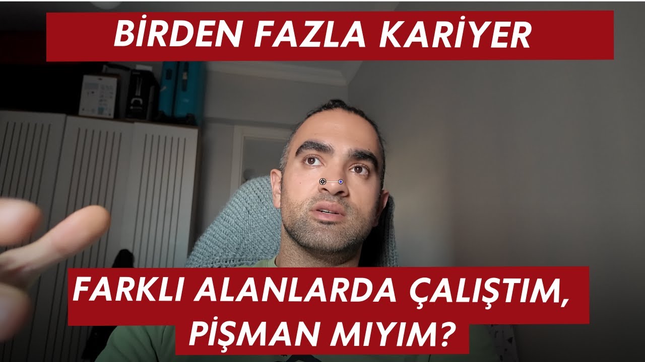 Birçok Farklı İş Denedim  Kariyer Değiştirmekten Korkmayın – Ben Denedim