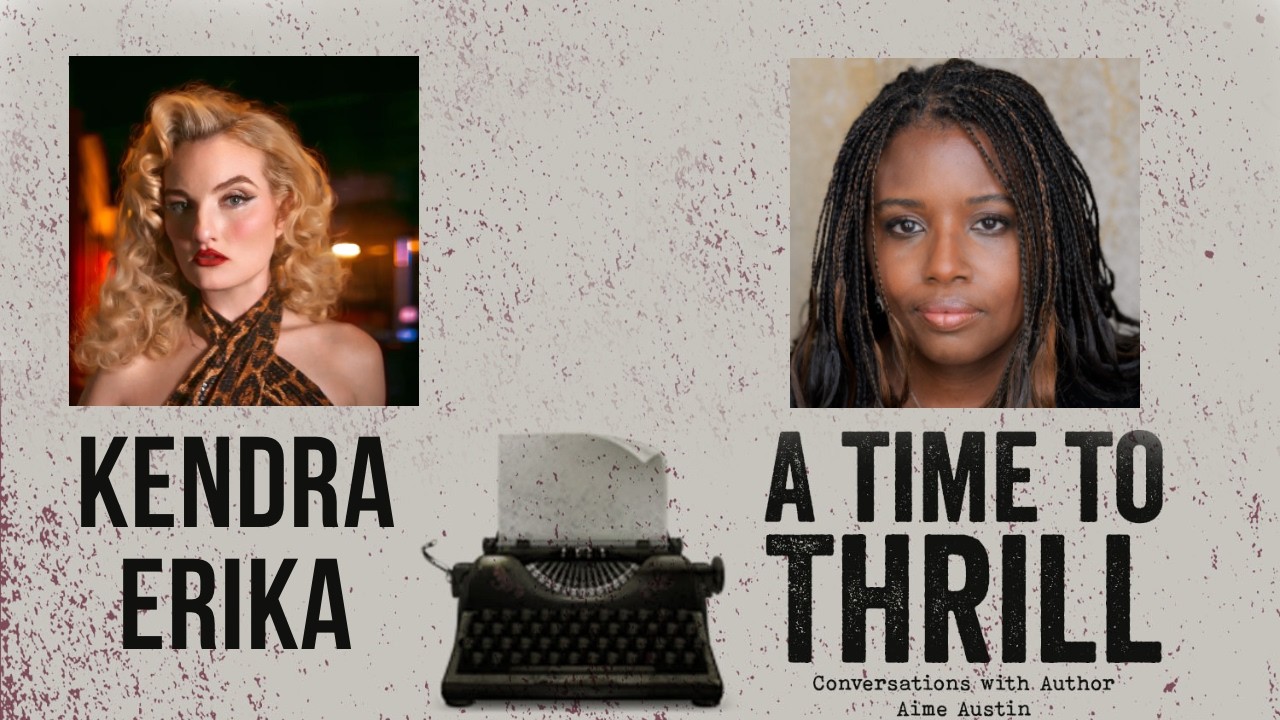 A Time to Thrill - Conversations with AIME AUSTIN Episode 64 featuring Kendra Erika