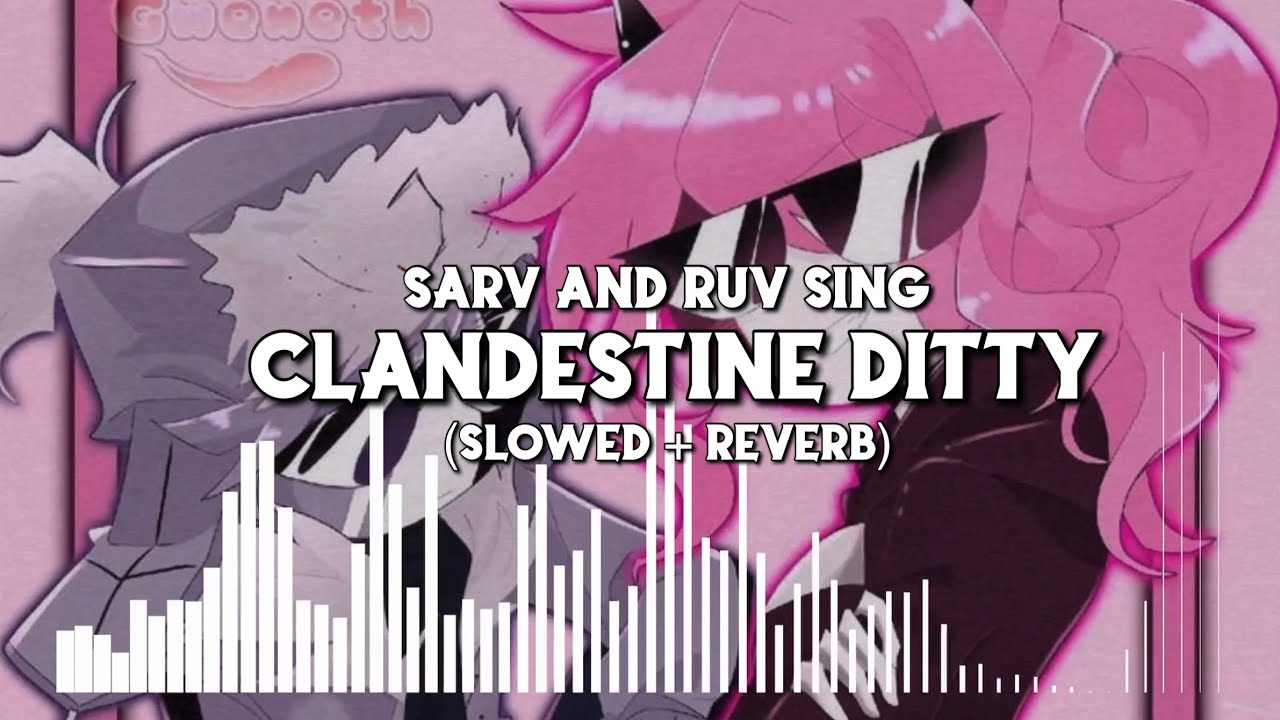FNF Sarv and Ruv sing Clandestine Ditty (Slowed + Reverb)