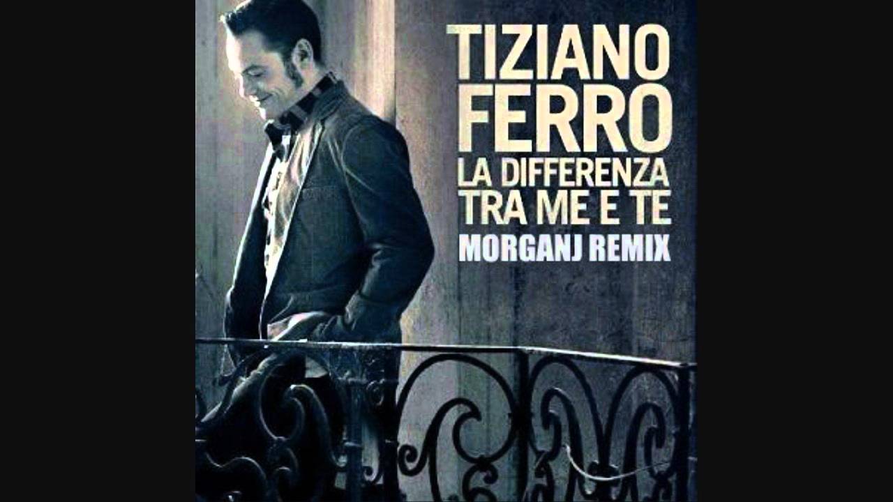 Tiziano Ferro - La differenza tra me e te (MorganJ Remix)