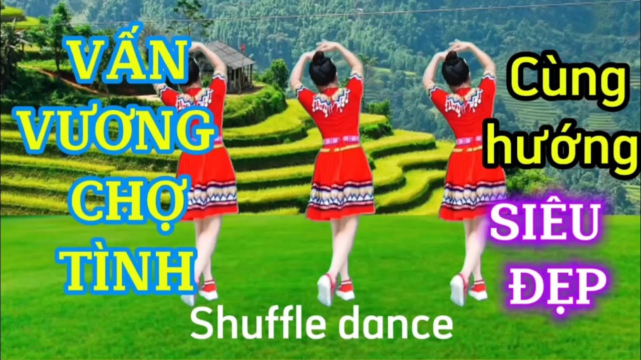 VẤN VƯƠNG CHỢ TÌNH/SIÊU PHẨM Shuffle dance CÙNG HƯỚNG - BĐ Trần Oanh
