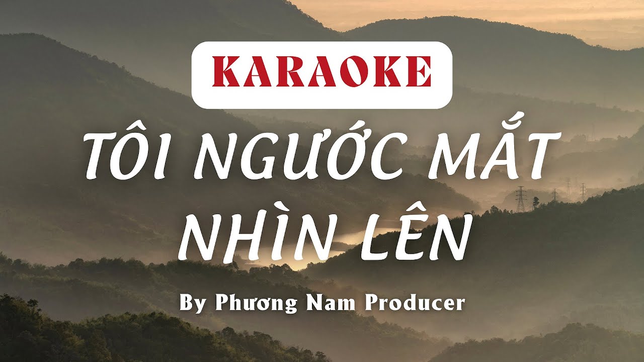 TÔI NGƯỚC MẮT NHÌN LÊN [KARAOKE/BEAT CHUẨN] || MINH CHÂU