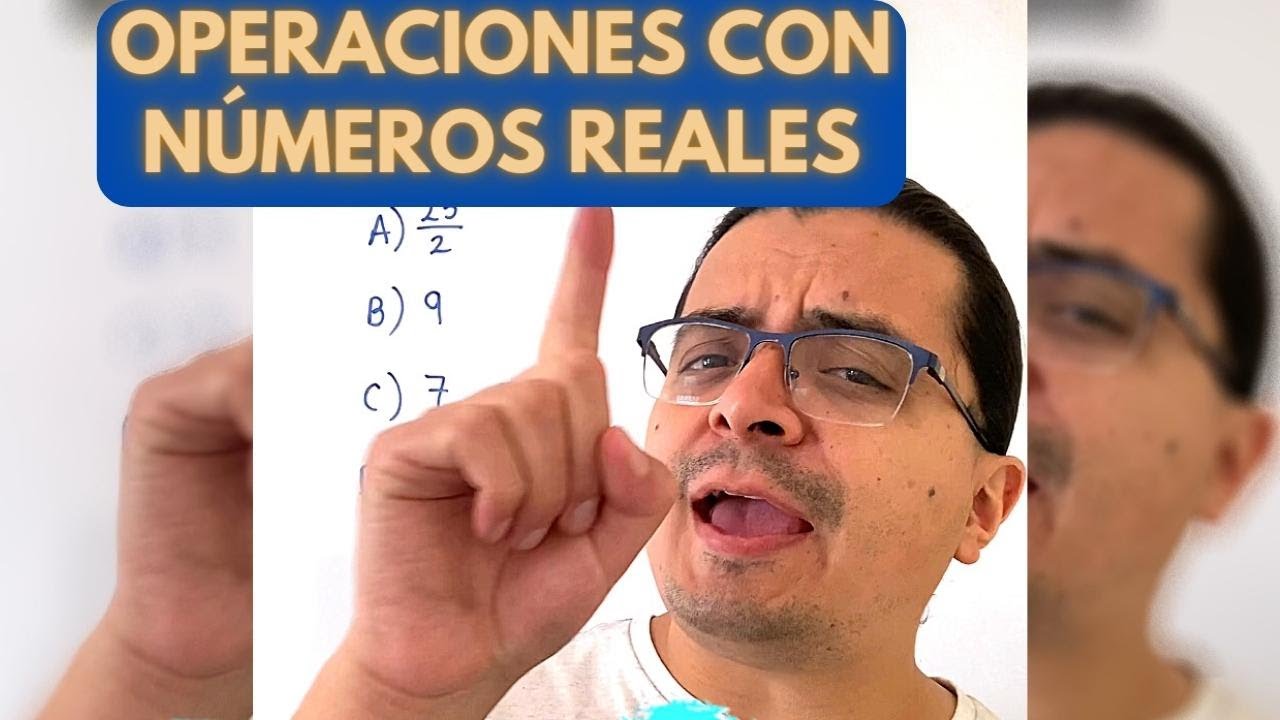 🎁 Operaciones con N&uacute;meros Reales | Matem&aacute;ticas para el Examen de Admisi&oacute;n a la UNAM # 001