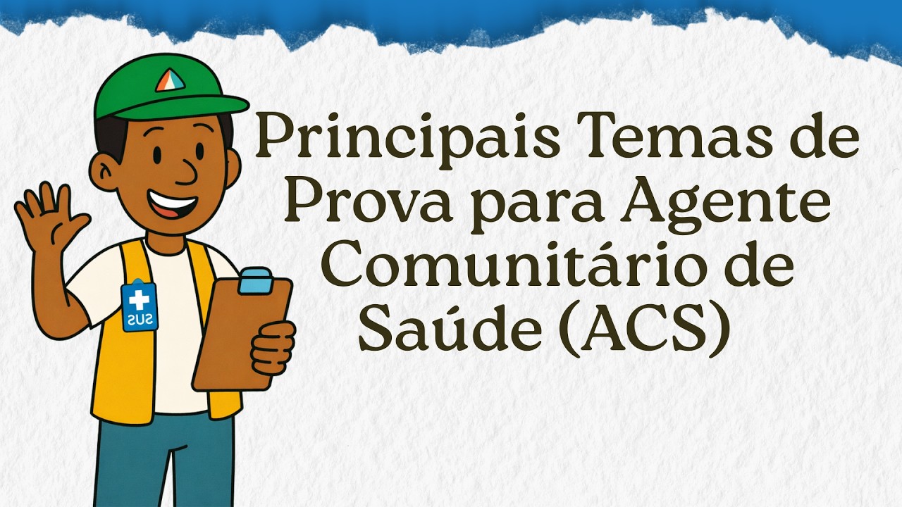 Principais Temas que Caem na Prova de Agente Comunitário de Saúde | Concurso ACS 2025