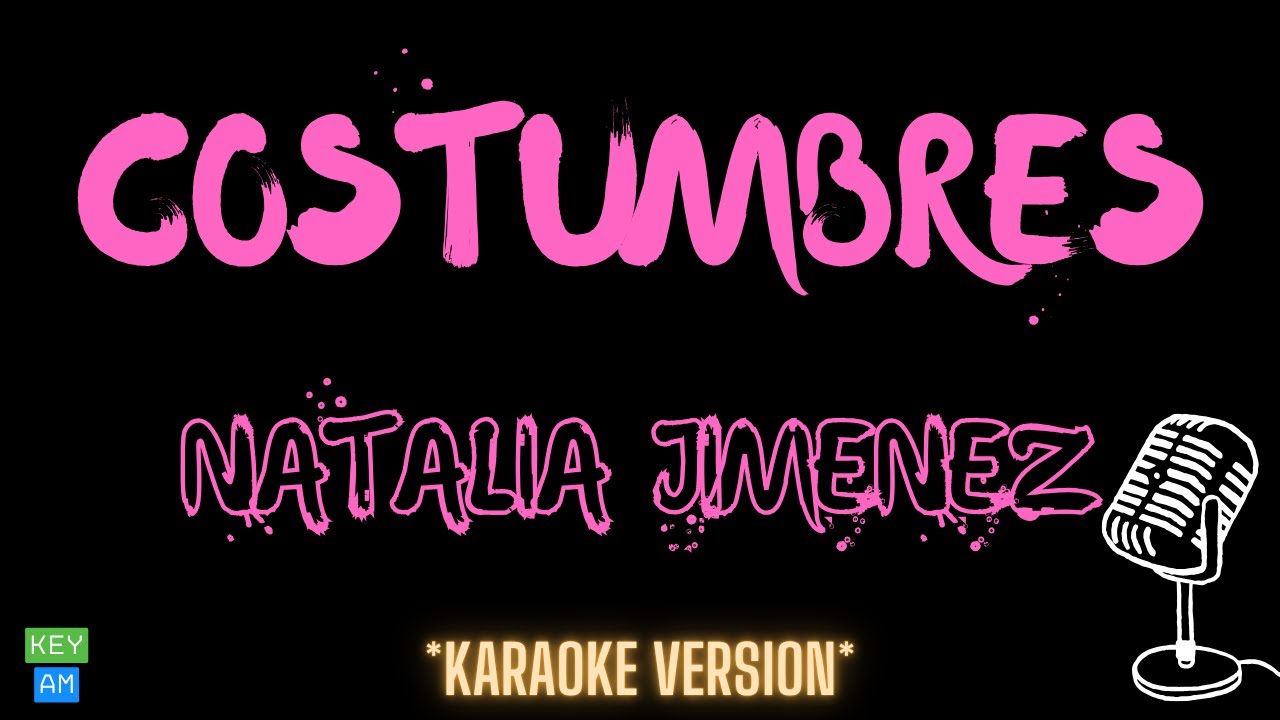 Natalia Jiménez - Costumbres (Versión Karaoke)