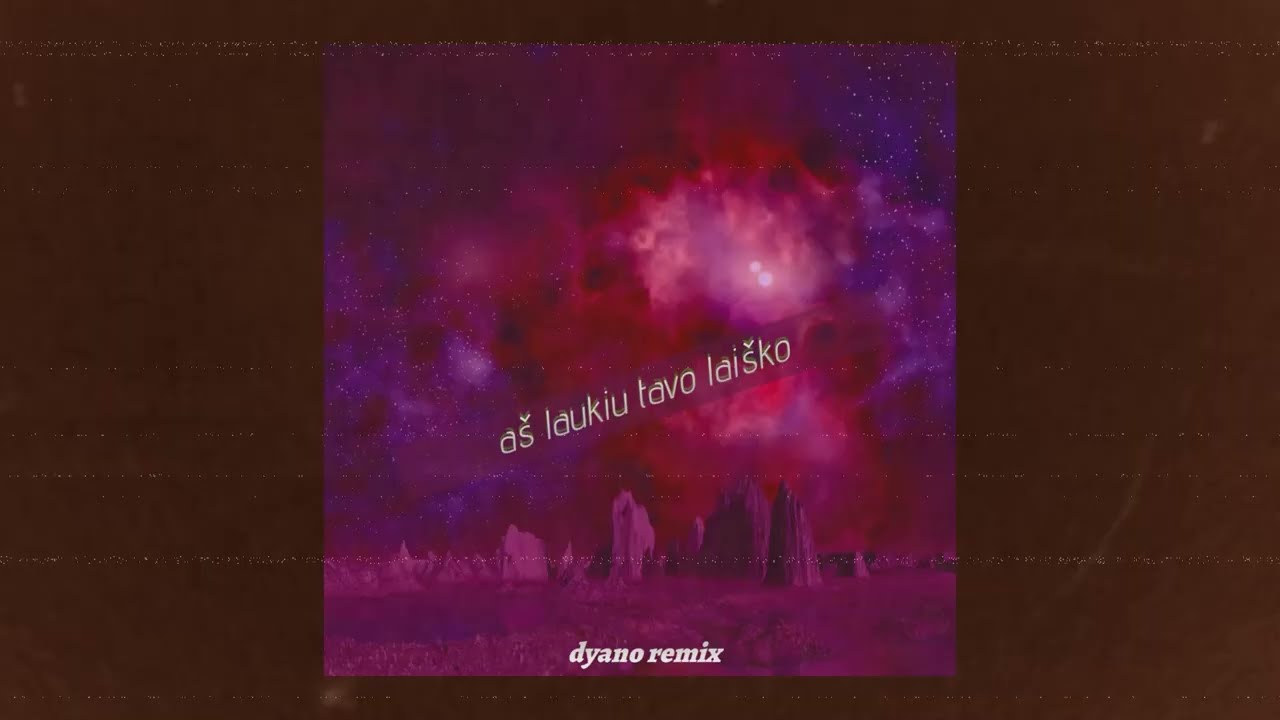 Aš laukiu tavo laiško (Dyano Remix)
