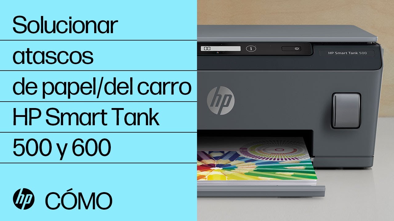 C&oacute;mo solucionar atascos de papel o del carro | Impresoras HP Smart Tank serie 500/600 | HP Support