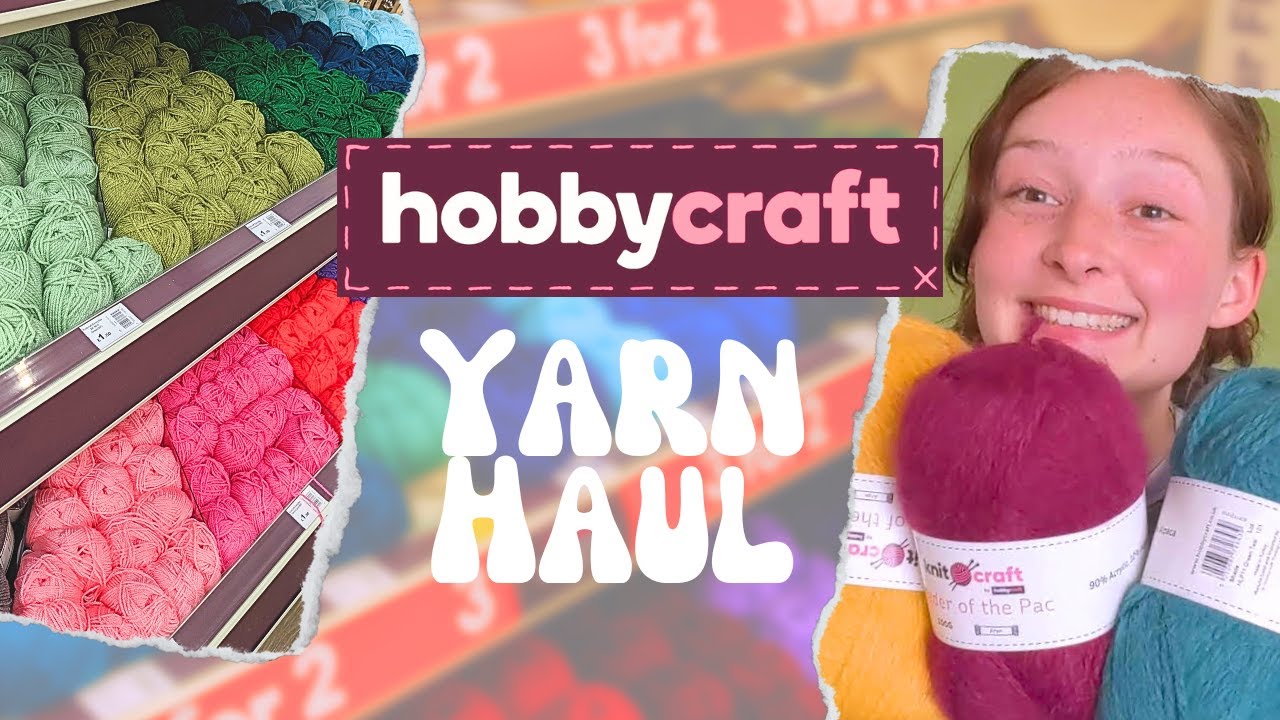 Hobbycraft Yarn Haul | Crochet Inspiration