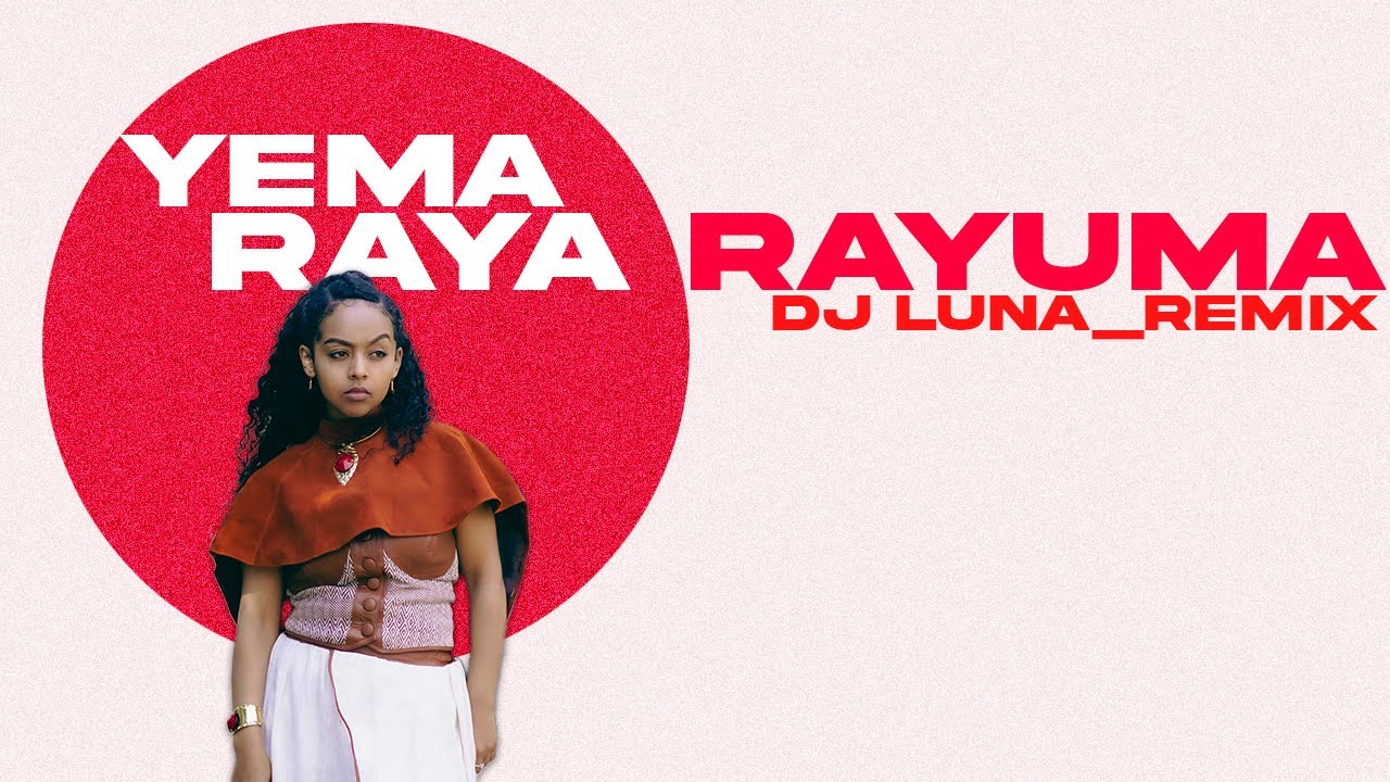 Yema - Raya Rayuma(DJ LUNA REMIX)[ETHIOPIAN MUSIC REMIX][FREE DOWNLOAD]