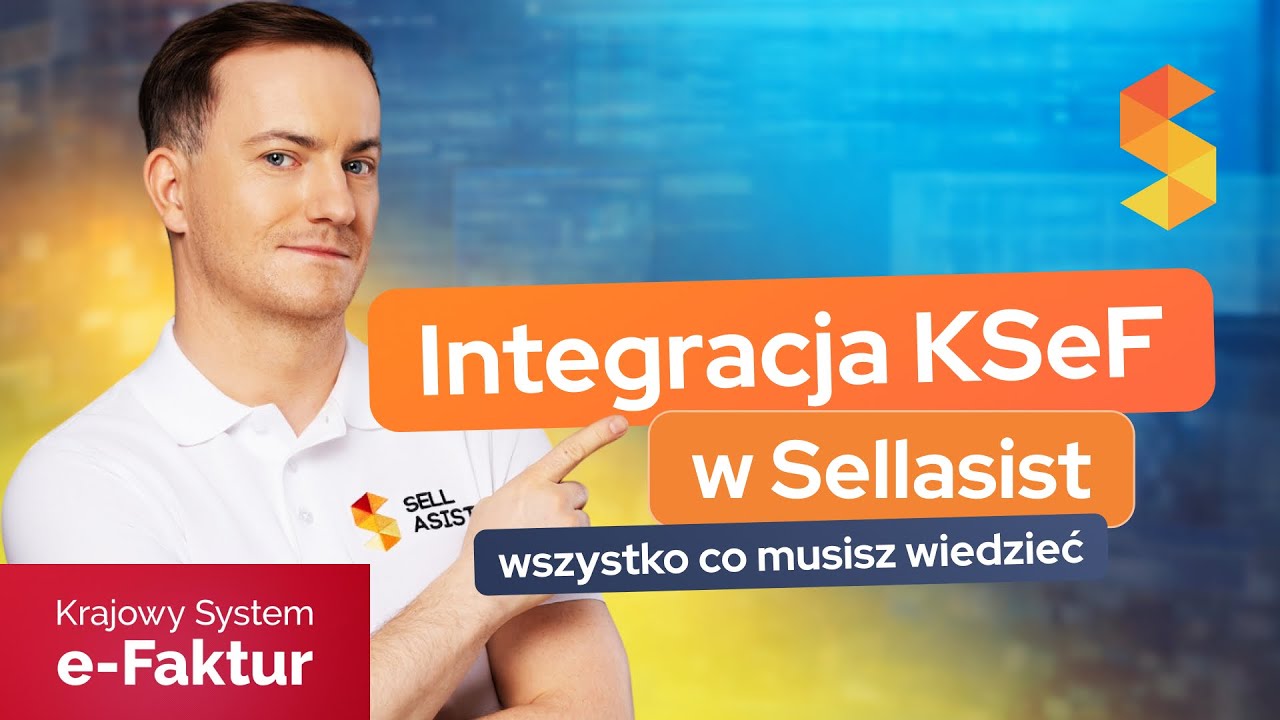 Integracja KSeF w Sellasist – wszystko, co musisz wiedzieć