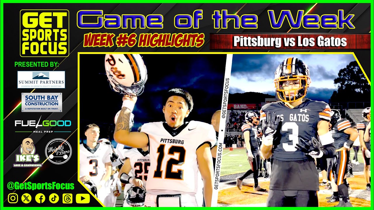 ‼️OFFICIAL HIGHLIGHTS‼️ Game of the Week | Pittsburg vs Los Gatos | GetSportsFocus