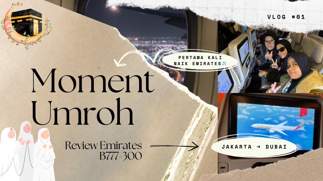 Eps.1 ‘Moment Umroh’ - Terbang dari Jakarta ke Dubai dengan Maskapai Emirates B777-300