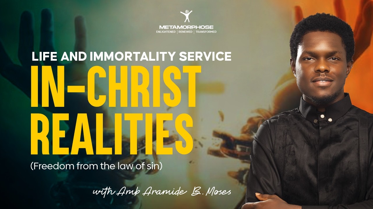 IN-CHRIST REALITIES (Freedom from the law of sin) || with AMB. ARAMIDE B. MOSES 
