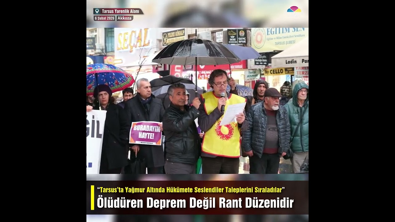 Tarsus’ta Yağmur Altında Hükümete Seslendiler  “Öldüren Deprem Değil, Rant Düzenidir”