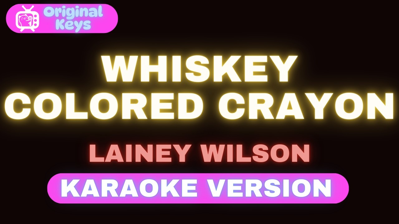 Whiskey Colored Crayon – Lainey Wilson (Karaoke Version)
