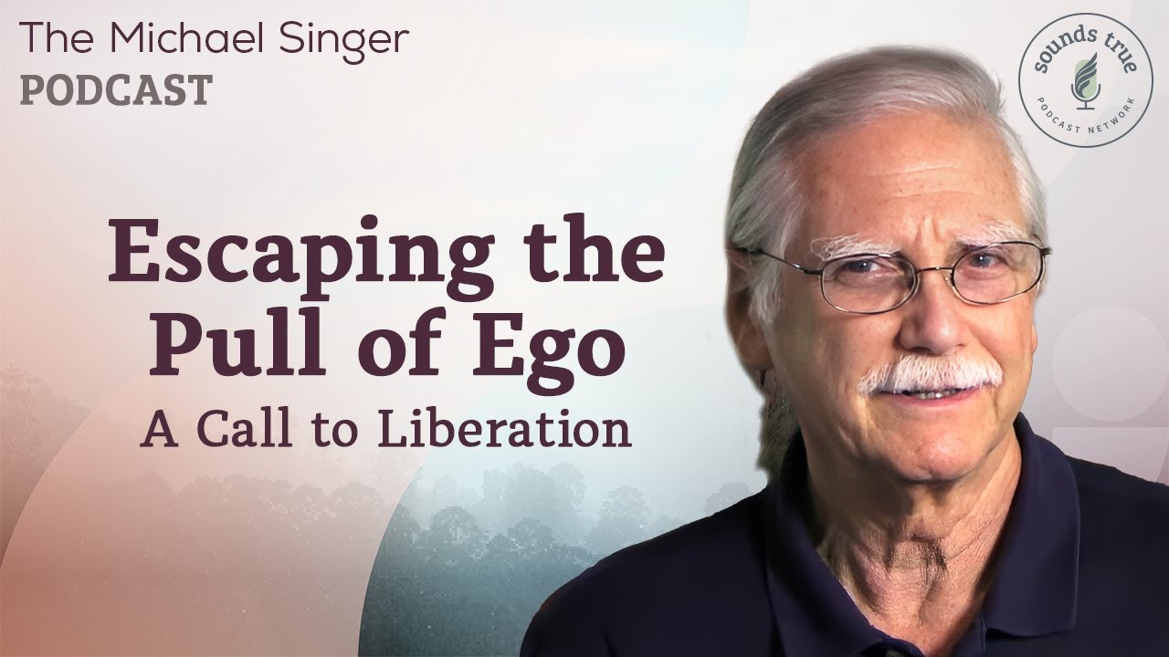 Escaping the Pull of Ego: A Call to Liberation | The Michael Singer Podcast