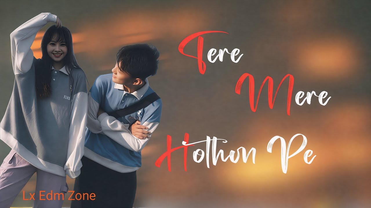 Tere Mere Hothon Pe – Romantic Edit | Lx EDM Zone
