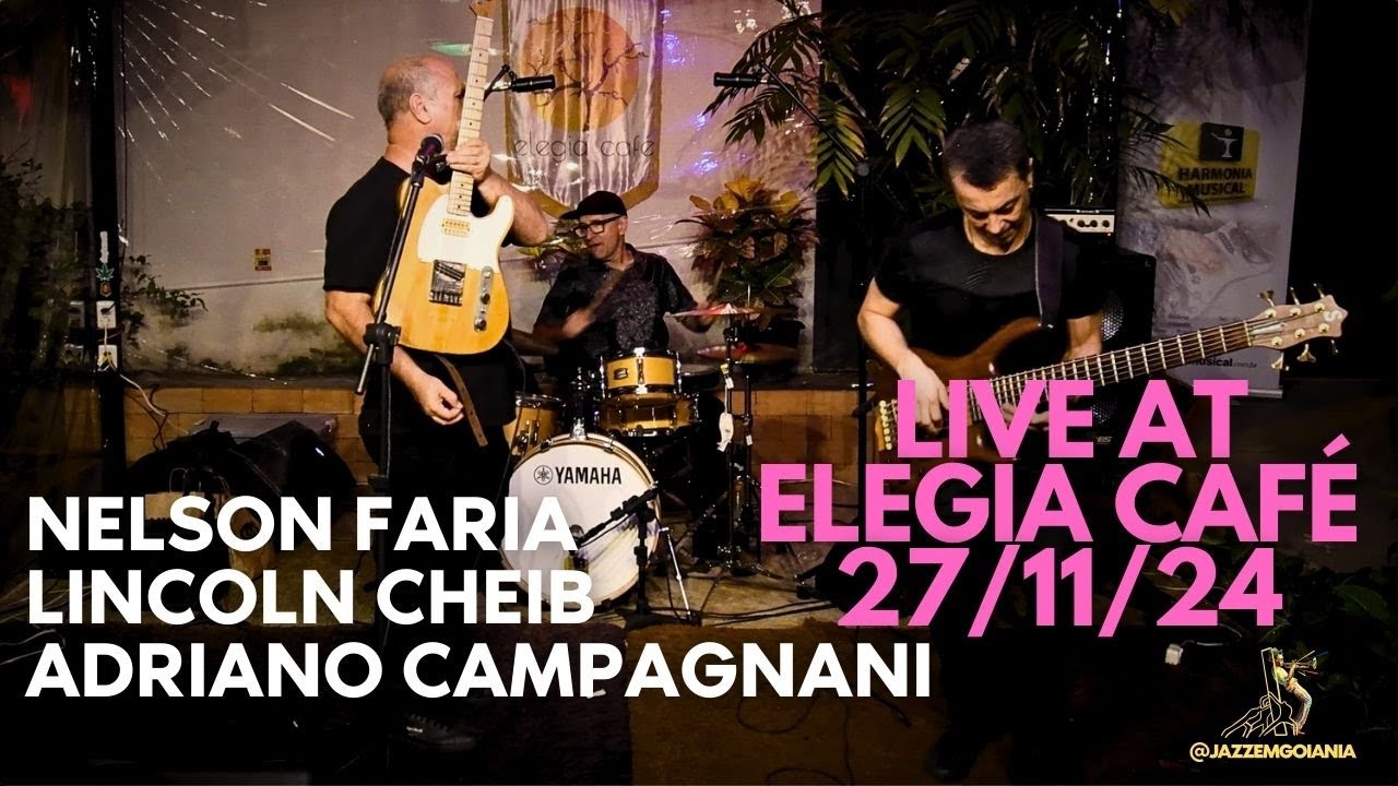 Nelson Faria, Lincoln Cheib & Adriano Campagnani - Live at Elegia Caf&eacute; - 27/11/24.