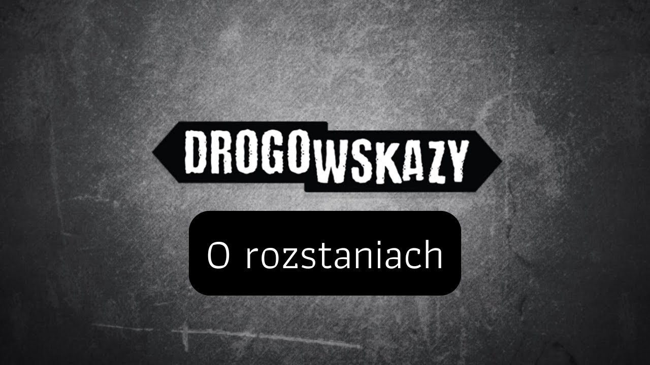 O rozstaniach | Drogowskazy