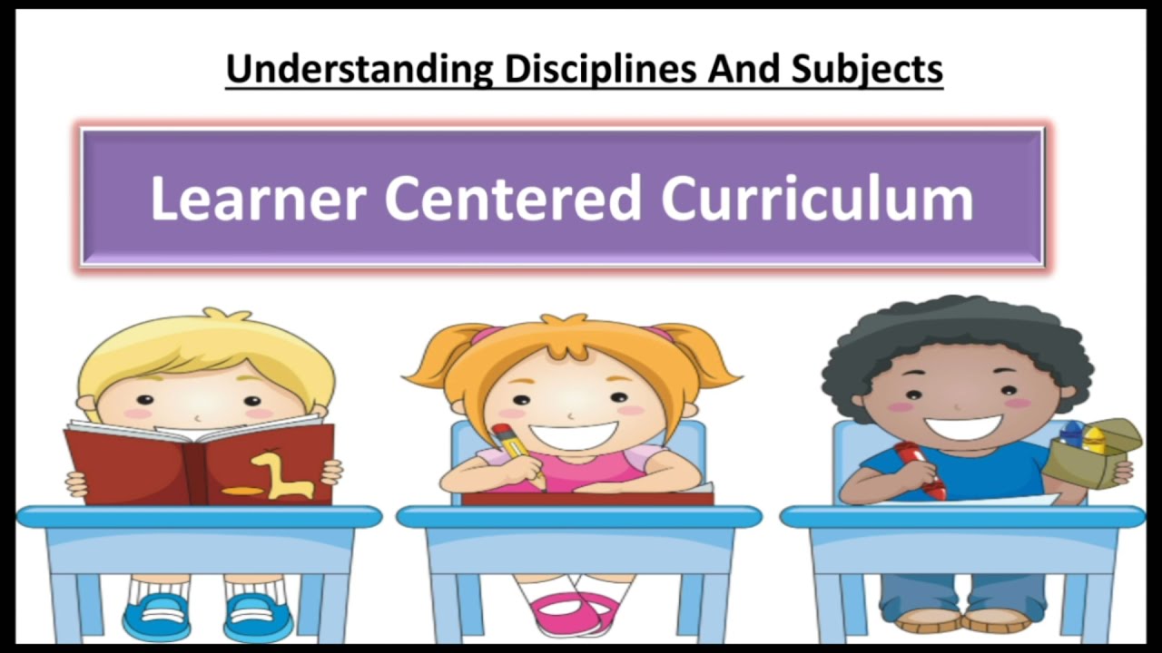 Learner or Student Centered Curriculum//Types of Curriculum //Understanding Disciplines And Subjects