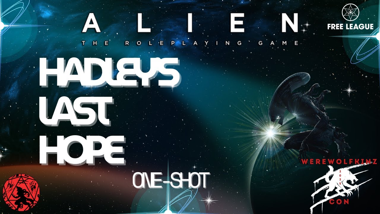Alien RPG - Hadley's Last Hope - Horror TTRPG Event - Werewolfkinz Con 2025