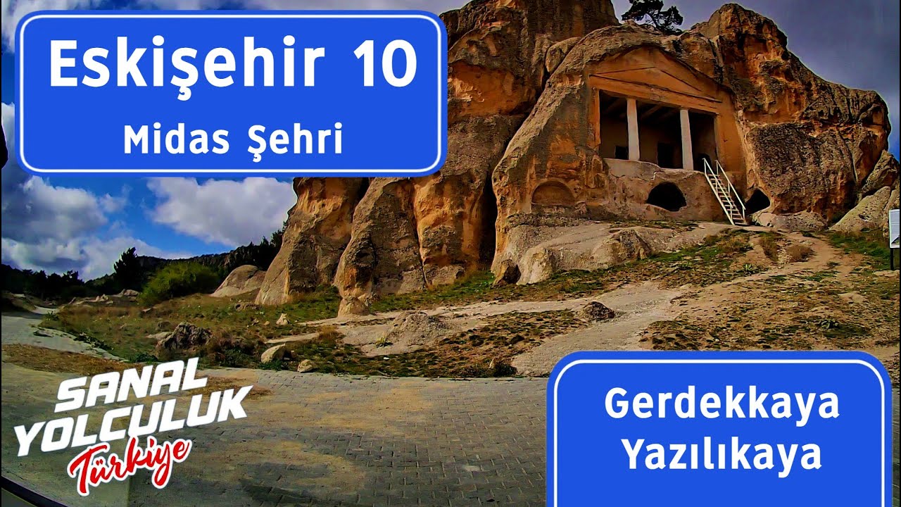 Eskişehir 10: Gerdekkaya Anıtı Yazılıkaya Midas Şehri