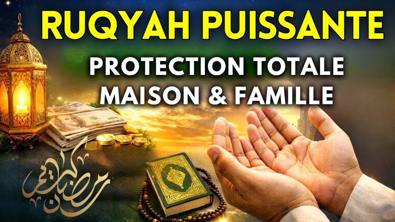 Ne Dormez Pas Sans Cette Ruqyah pour la Protection Totale et la Prosp&eacute;rit&eacute;