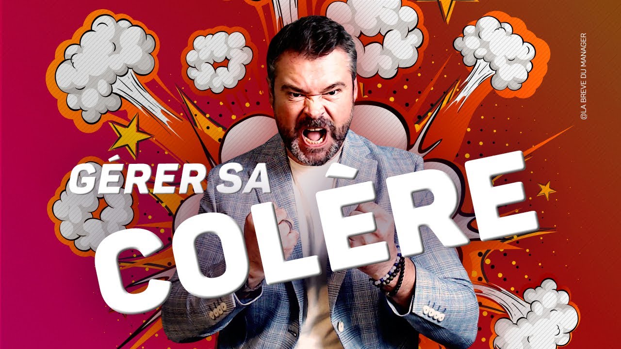 Comment Gérer sa Colère ?