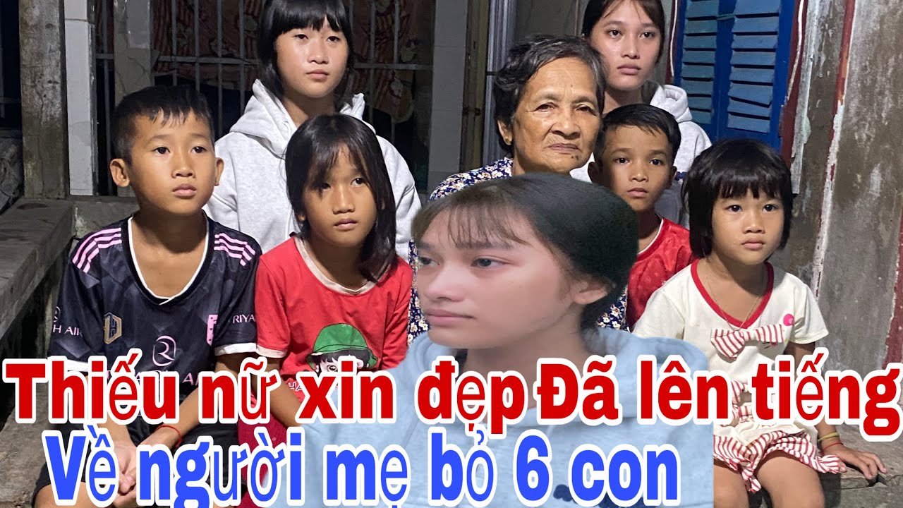 Thiếu nữ 17t đã lên tiếng nói hết sự thật về người mẹ, để lại 6 đứa con mồ/c.ôii 