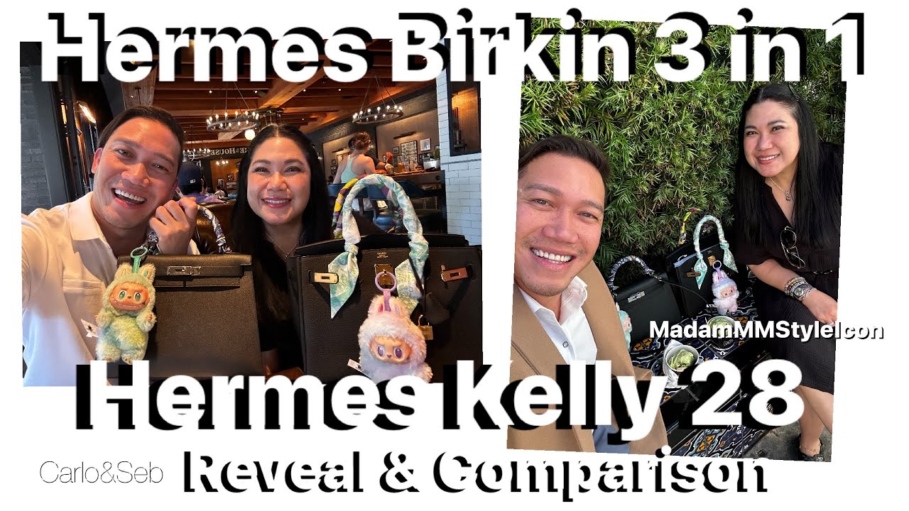 Hermes BIRKIN 3 in 1 & Hermes Kelly 28 Reveal & Comparison with @MadamMMStyleIcon