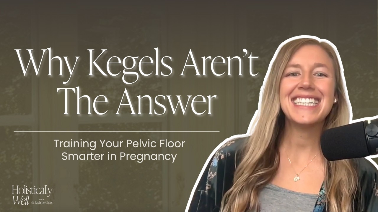 28 | Why Kegels Aren’t The Answer: Training Your Pelvic Floor Smarter in Pregnancy