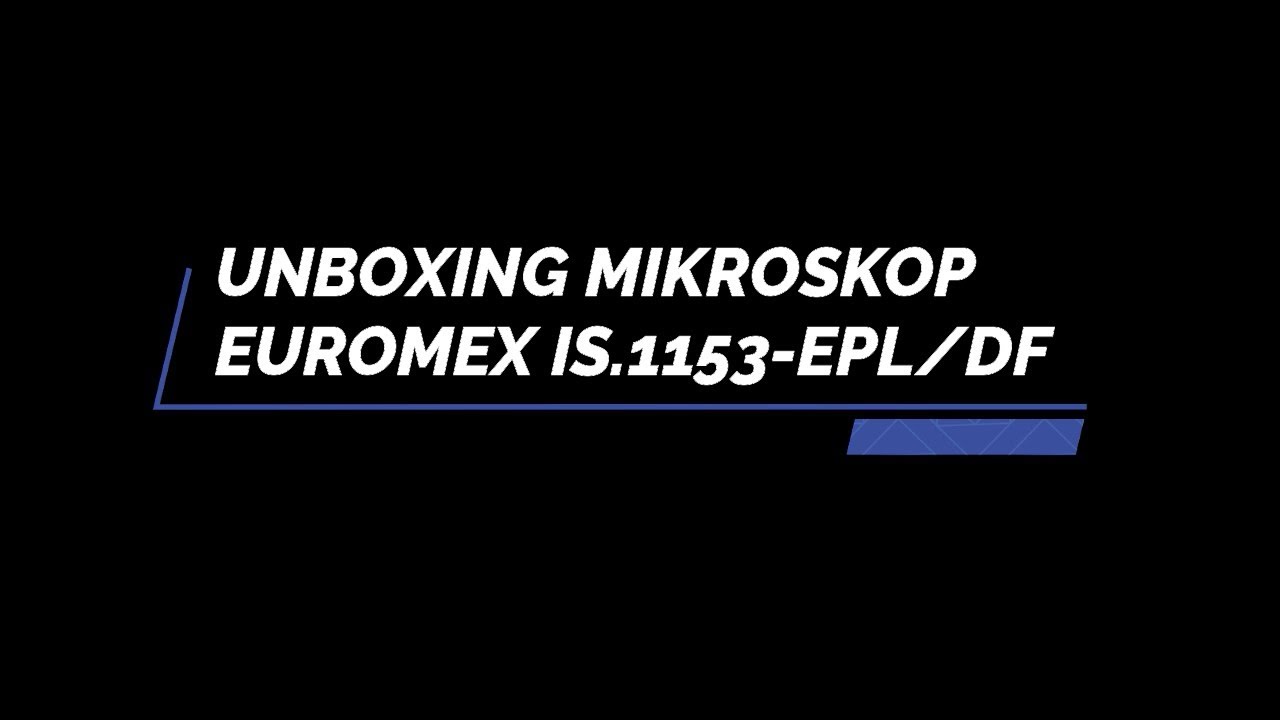 Unboxing Mikroskop Euromex IS.1153-EPL/DF