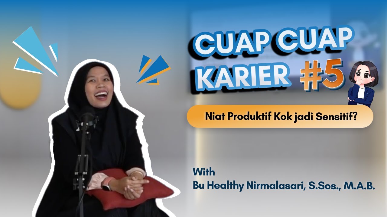 Cuap Cuap Karier #5: Niatnya Produktif Kok Jadi Sensitif?