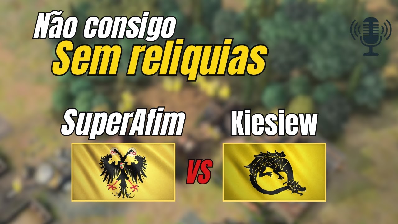 N&atilde;o consigo sem rel&iacute;quias! SuperAfim x Kiesiew - Age of Empires 4