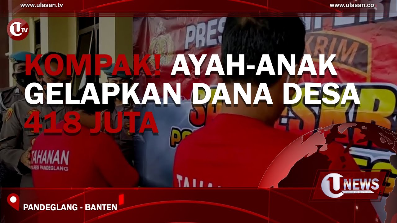 KOMPAK! AYAH-ANAK GELAPKAN DANA DESA 418 JUTA | U-NEWS
