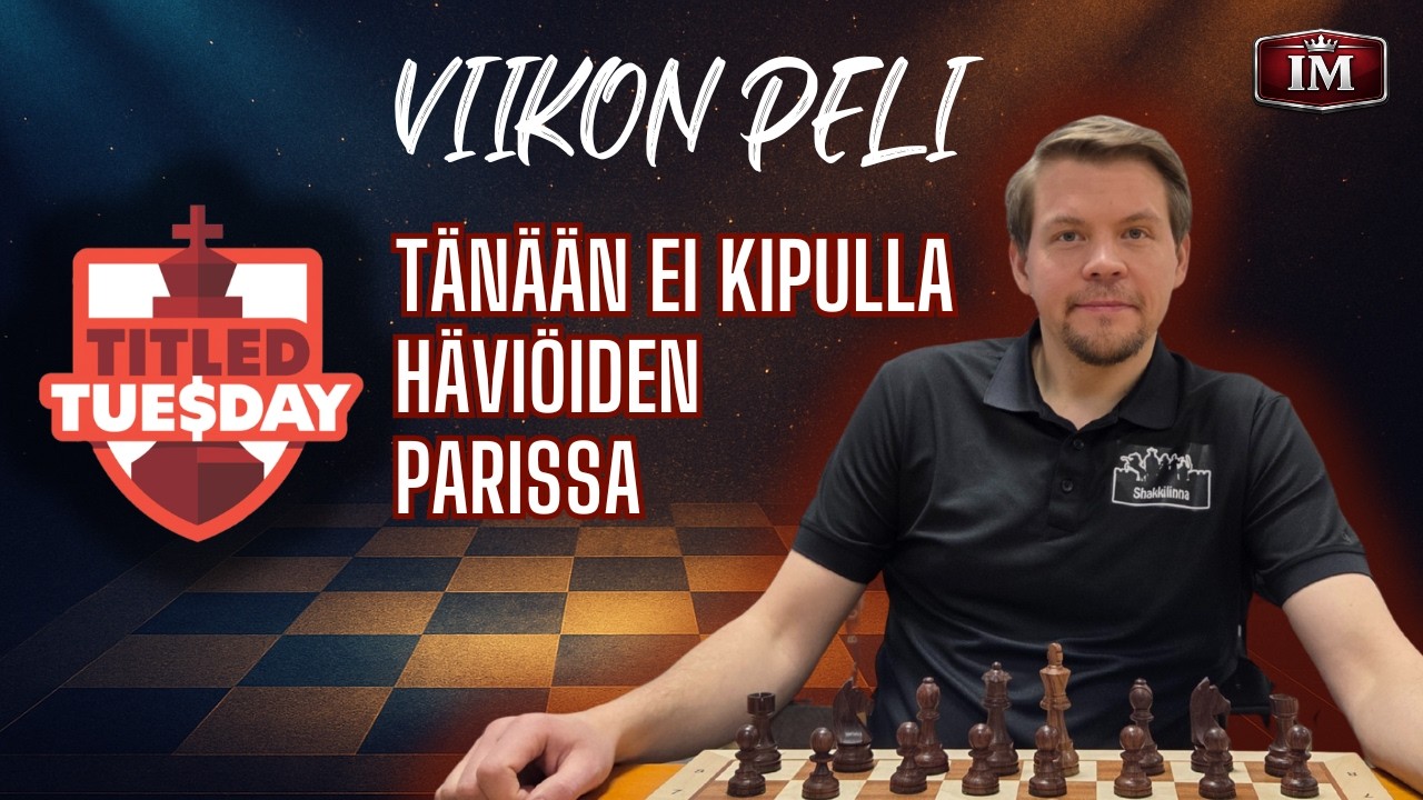 Tänään ei kipuilla häviöiden parissa | Titled Tuesday -viikon peli