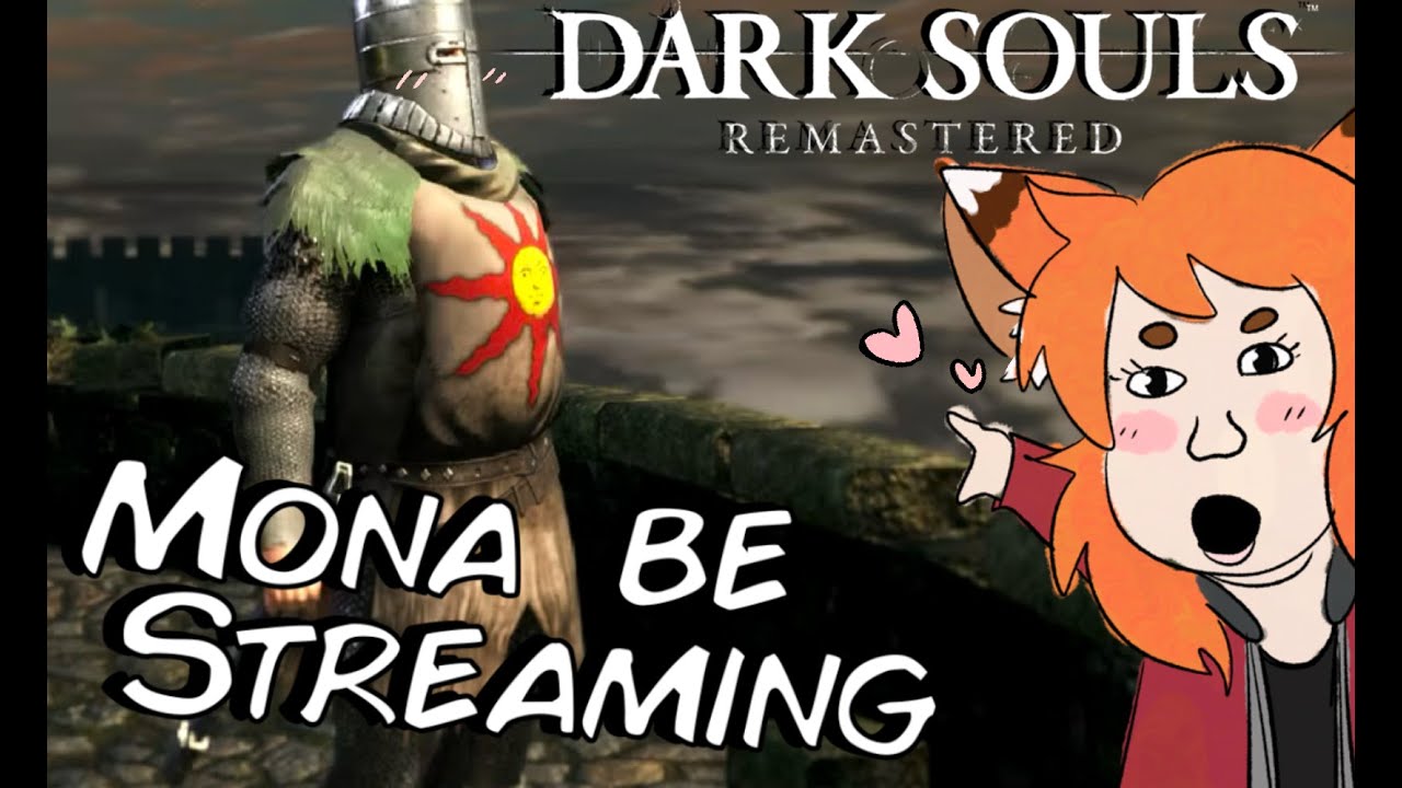MONA BE STREAMING DARK SOULS (and failing miserably)