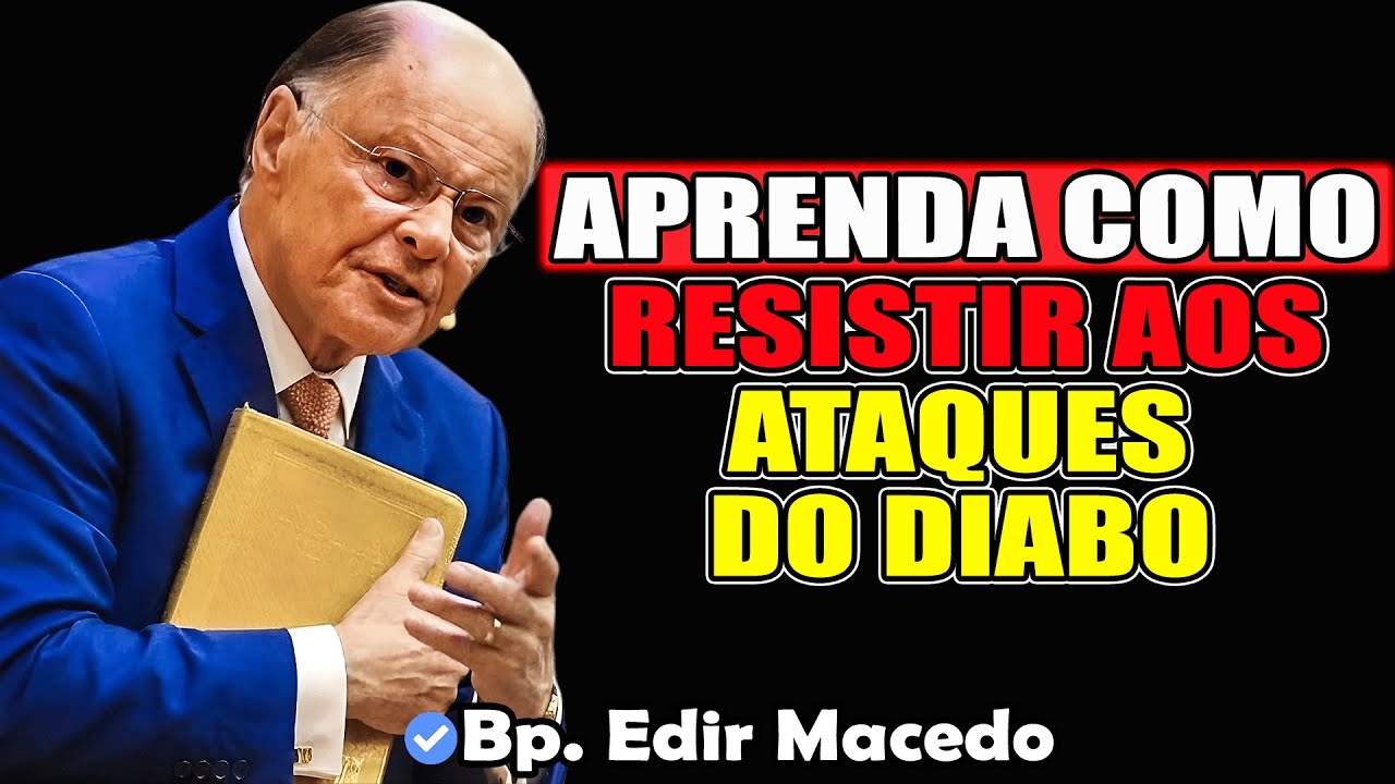 Como Resistir Aos Ataques Do Diabo? - Bispo Edir Macedo 2026