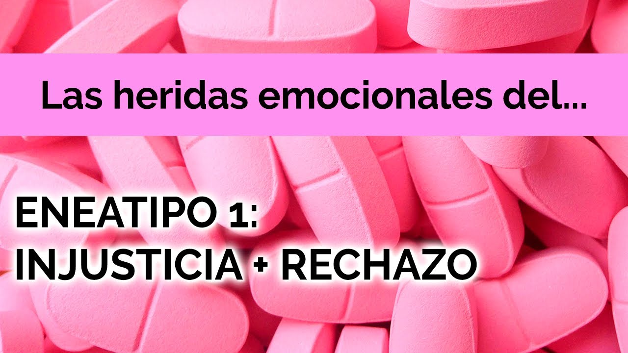 LAS HERIDAS EMOCIONALES DEL ENEATIPO 1