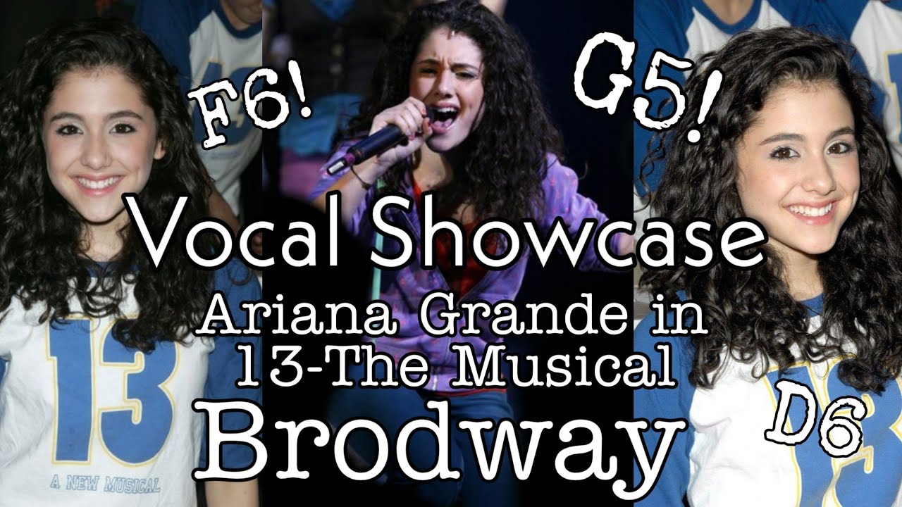 Vocal Showcase • Ariana Grande in 13 The Musical - Brodway (A3-G5-F6)
