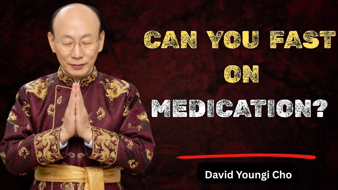 Fasting While Taking Medication? What God Says About Faith, Healing & Wisdom | David Yonggi Cho 